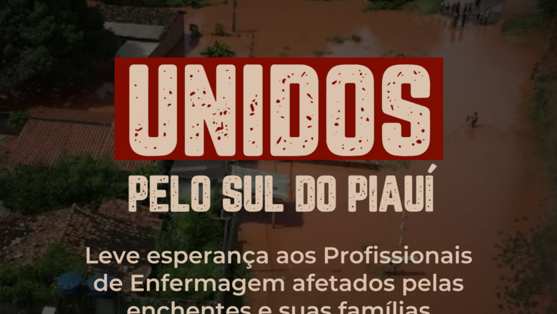 SOS Chuvas: Coren-PI mobiliza campanha solidária em apoio à Enfermagem do Sul do Piauí