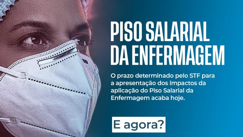 O prazo determinado pelo STF para a apresentação dos impactos da aplicação do Piso Salarial da Enfermagem acaba hoje. E agora?