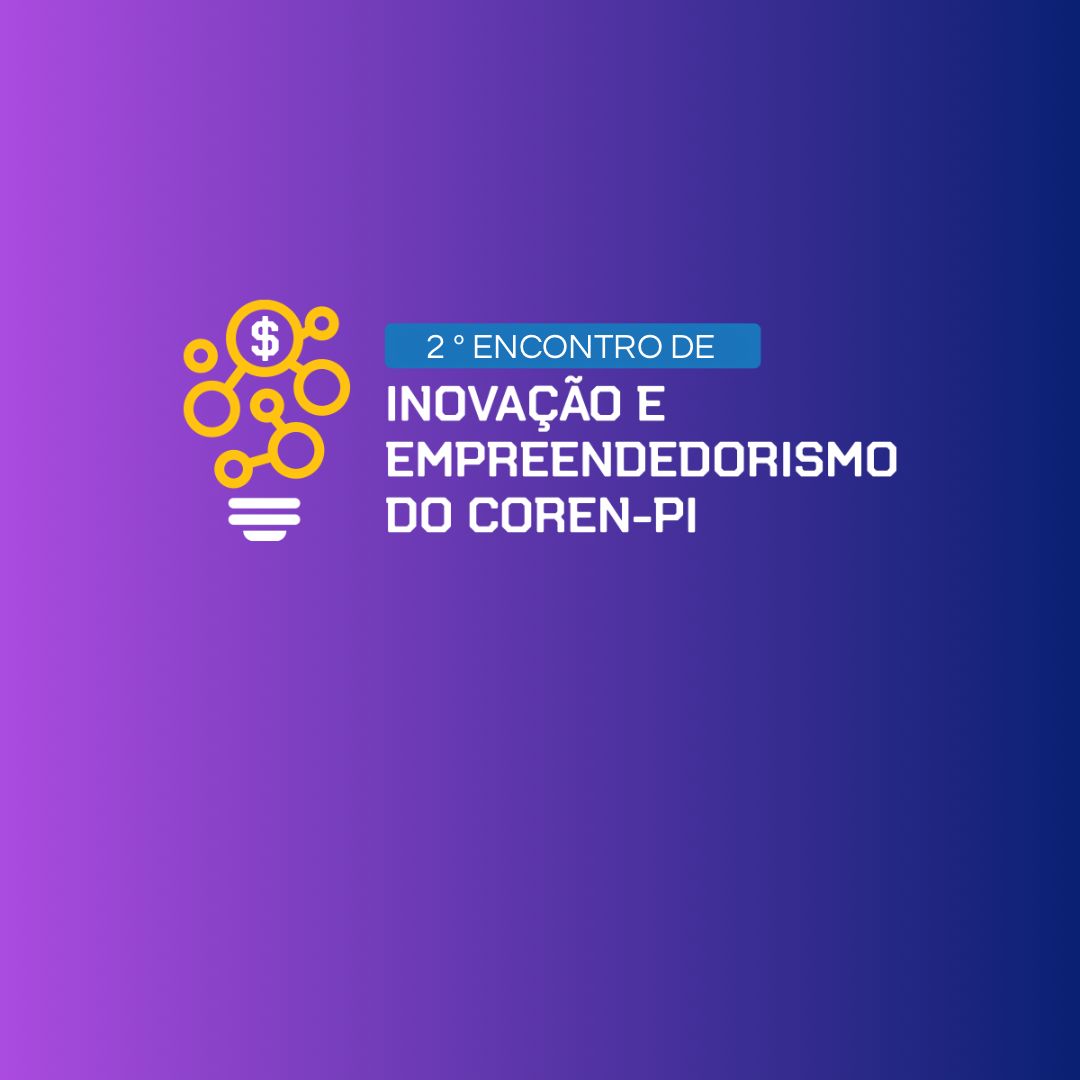 Inscrições abertas! 2º Encontro de Inovação e Empreendedorismo do Coren-PI