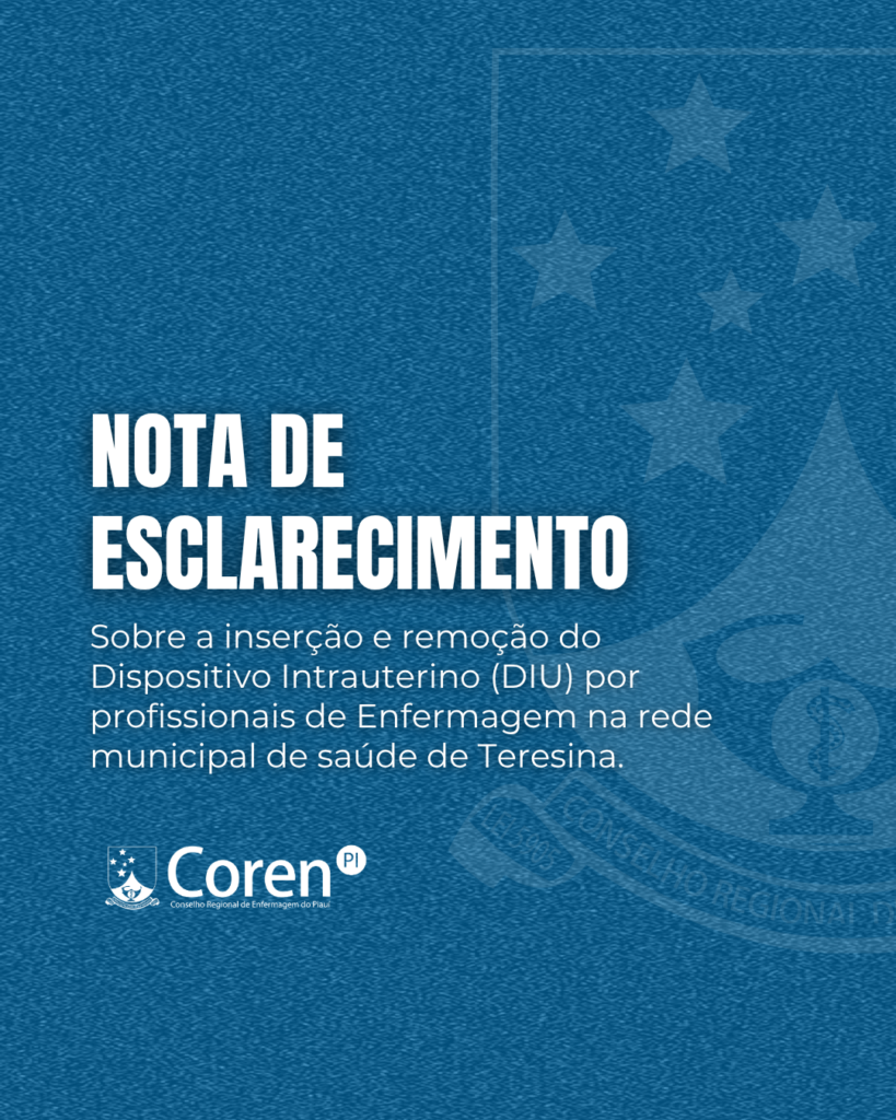 NOTA DE ESCLARECIMENTO – Sobre a inserção e à remoção do Dispositivo Intrauterino (DIU) por profissionais de Enfermagem na rede municipal de saúde de Teresina.